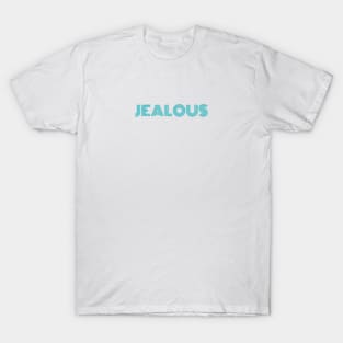 "Jealous" T-Shirt